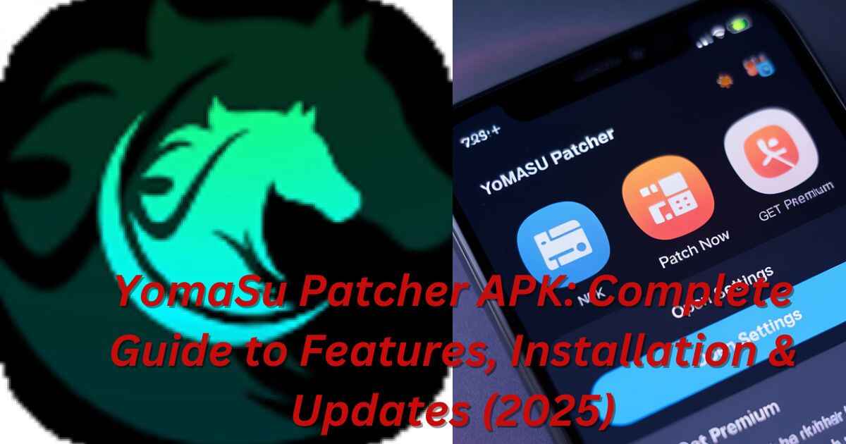 YomaSu Patcher APK: Complete Guide to Features, Installation & Updates (2025)